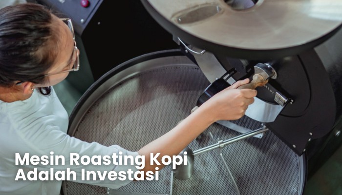 Mesin Roasting Kopi Adalah Investasi