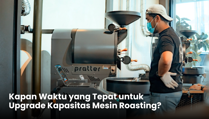 Upgrade Mesin Roasting - Pratter Coffee Roaster