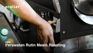 Perawatan Mesin Roasting